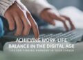 Achieving Work Life Balance In The Digital Age | HiringHut